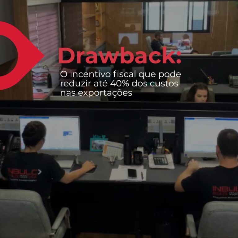 Drawback: o incentivo fiscal que pode reduzir até 40% dos custos nas exportações