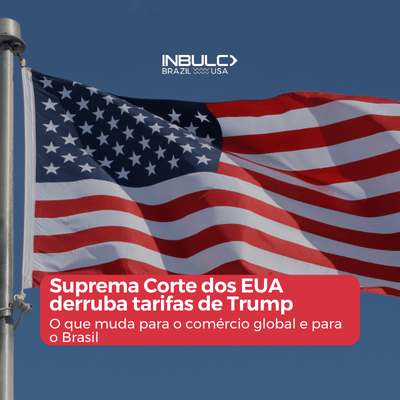 Suprema Corte dos EUA derruba tarifas de Trump: o que muda para o comércio global e para o Brasil