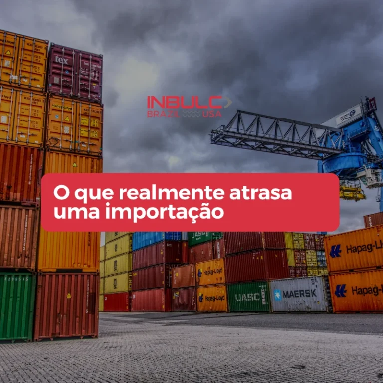 O que realmente atrasa uma importação (e quase ninguém percebe)