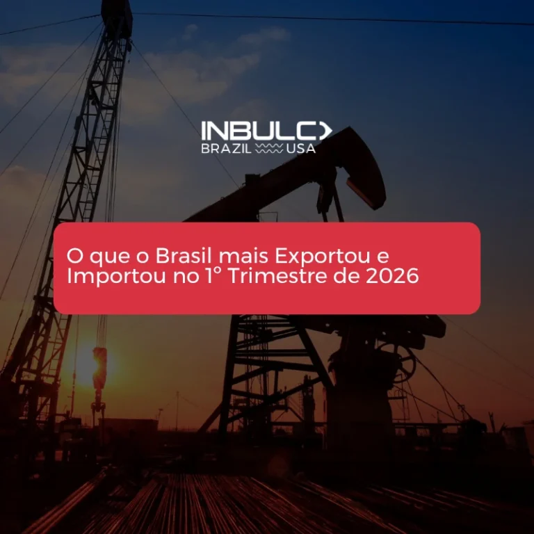 O que o Brasil Mais Exportou e Importou no 1º Trimestre de 2026 | Inbulc