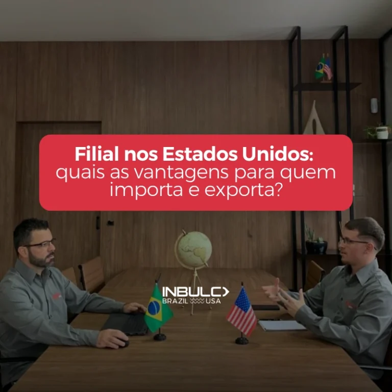 Inbulc Filial nos Estados Unidos: quais as vantagens para quem importa e exporta?